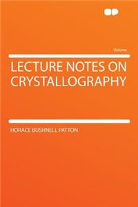 Lecture Notes on Crystallography