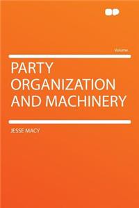 Party Organization and Machinery