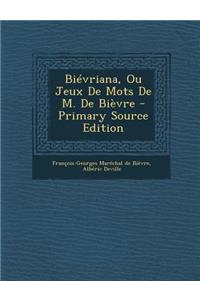 Biévriana, Ou Jeux De Mots De M. De Bièvre