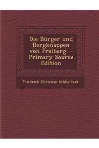 Die Bürger Und Bergknappen Von Freiberg.