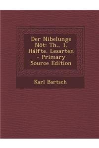 Der Nibelunge Not: Th., 1. Halfte. Lesarten - Primary Source Edition