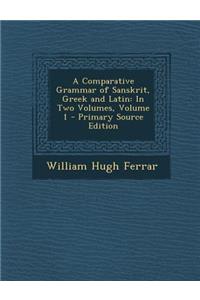A Comparative Grammar of Sanskrit, Greek and Latin