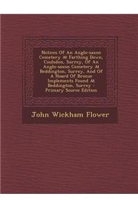 Notices of an Anglo-Saxon Cemetery at Farthing Down, Coulsdon, Surrey, of an Anglo-Saxon Cemetery at Beddington, Surrey, and of a Hoard of Bronze Impl