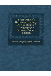 Peter Parley's Universal History: On the Basis of Geography - Primary Source Edition