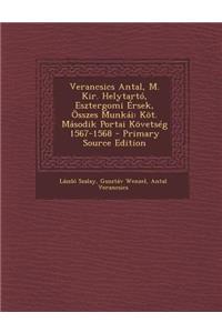 Verancsics Antal, M. Kir. Helytarto, Esztergomi Ersek, Osszes Munkai