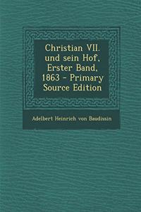 Christian VII. Und Sein Hof, Erster Band, 1863