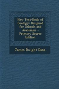 New Text-Book of Geology: Designed for Schools and Academies - Primary Source Edition