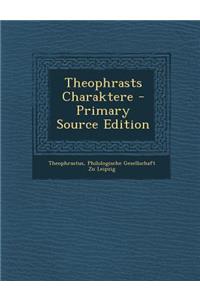 Theophrasts Charaktere - Primary Source Edition