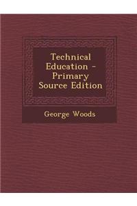 Technical Education - Primary Source Edition
