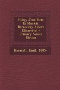Hubay Jeno Elete Es Munkai. Berzeviczy Albert Eloszavaval