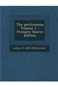 The Peritoneum Volume 1 - Primary Source Edition