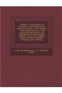 History of the County of Annapolis: Including Old Port Royal and Acadia: With Memoirs of Its Representatives in the Provincial Parliament, and Biograp