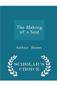 Making of a Soul - Scholar's Choice Edition