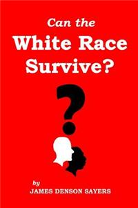 Can the White Race Survive?