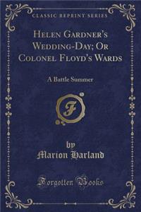 Helen Gardner's Wedding-Day; Or Colonel Floyd's Wards