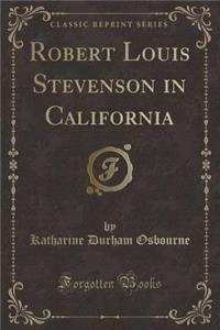 Robert Louis Stevenson in California (Classic Reprint)