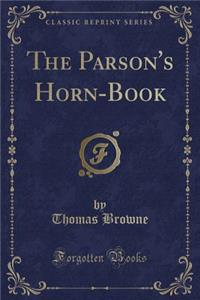 The Parson's Horn-Book (Classic Reprint)