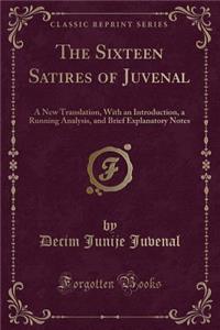 The Sixteen Satires of Juvenal