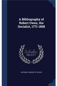 A Bibliography of Robert Owen, the Socialist, 1771-1858