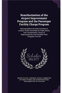 Reauthorization of the Airport Improvement Program and the Passenger Facility Charge Program