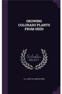 Growing Colorado Plants from Seed