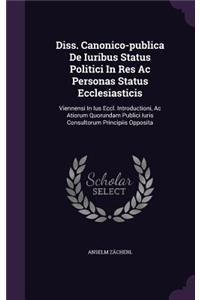 Diss. Canonico-Publica de Iuribus Status Politici in Res AC Personas Status Ecclesiasticis