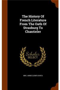 The History Of French Literature From The Oath Of Strasburg To Chantieler