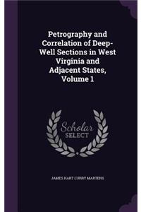 Petrography and Correlation of Deep-Well Sections in West Virginia and Adjacent States, Volume 1