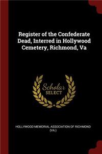 Register of the Confederate Dead, Interred in Hollywood Cemetery, Richmond, Va