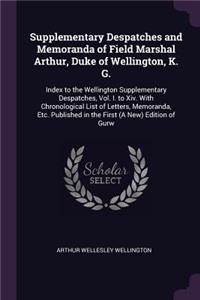 Supplementary Despatches and Memoranda of Field Marshal Arthur, Duke of Wellington, K. G.