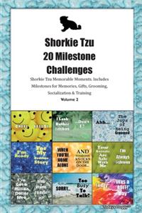 Shorkie Tzu 20 Milestone Challenges Shorkie Tzu Memorable Moments.Includes Milestones for Memories, Gifts, Grooming, Socialization & Training Volume 2