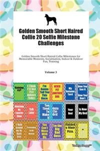 Golden Smooth Short Haired Collie 20 Selfie Milestone Challenges Golden Smooth Short Haired Collie Milestones for Memorable Moments, Socialization, Indoor & Outdoor Fun, Training Volume 3