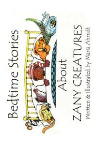 Bedtime Stories About Zany Creatures