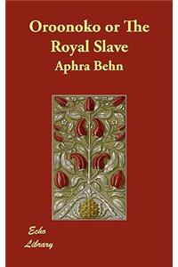 Oroonoko or The Royal Slave