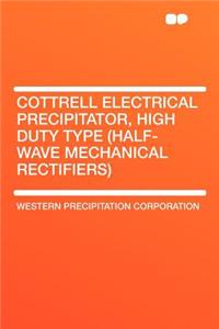 Cottrell Electrical Precipitator, High Duty Type (Half-Wave Mechanical Rectifiers)