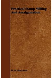 Practical Stamp Milling And Amalgamation