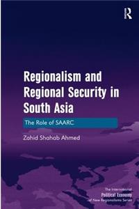 Regionalism and Regional Security in South Asia