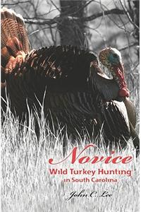 Novice Wild Turkey Hunting In South Carolina