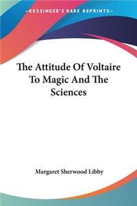 Attitude Of Voltaire To Magic And The Sciences