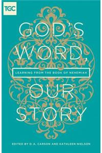 God's Word, Our Story: Learning from the Book of Nehemiah