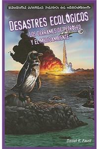 Desastres Ecológicos: Los Derrames de Petróleo Y El Medioambiente (Sinister Sludge: Oil Spills and the Environment)