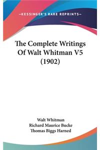 Complete Writings Of Walt Whitman V5 (1902)