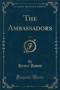 The Ambassadors, Vol. 1 (Classic Reprint)