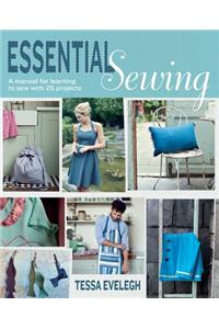 Essential Sewing: A Manual for Learning to Sew with 25 Projects [With CDROM]