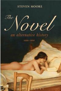 The Novel: An Alternative History, 1600-1800