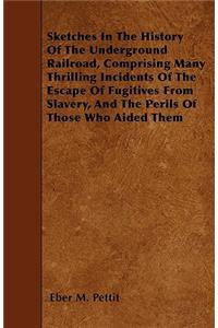 Sketches in the History of the Underground Railroad