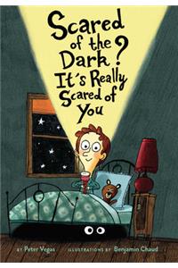 Scared of the Dark? It's Really Scared of You