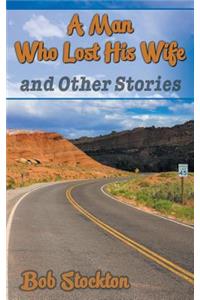 A Man Who Lost His Wife and Other Stories