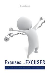 Excuses...Excuses: Why Aren't You Healthier and More Effective?