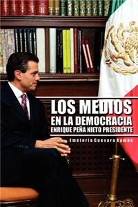 Medios En La Democracia Enrique Pe a Nieto Presidente